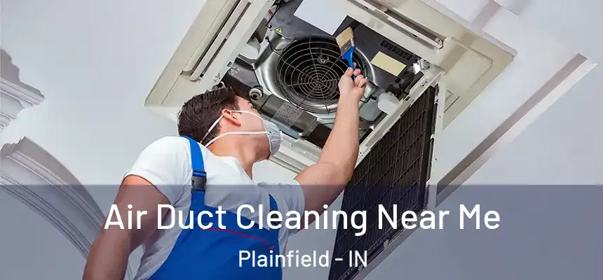  Air Duct Cleaning Near Me Plainfield - IN