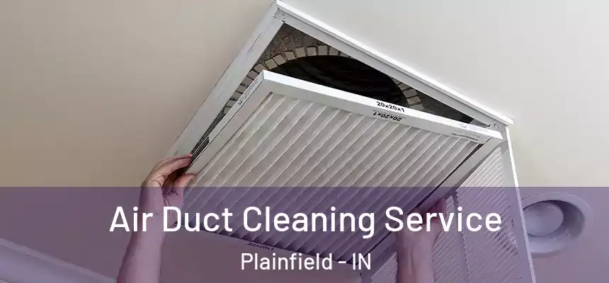 Air Duct Cleaning Service Plainfield - IN
