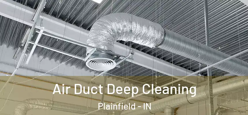  Air Duct Deep Cleaning Plainfield - IN