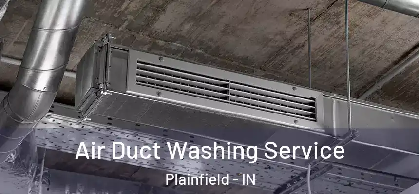  Air Duct Washing Service Plainfield - IN