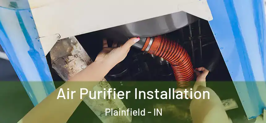  Air Purifier Installation Plainfield - IN