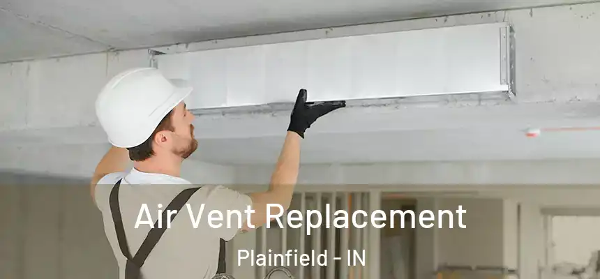  Air Vent Replacement Plainfield - IN