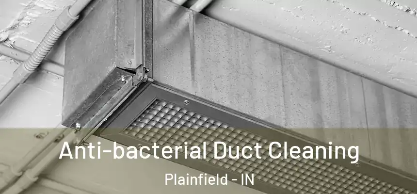  Anti-bacterial Duct Cleaning Plainfield - IN