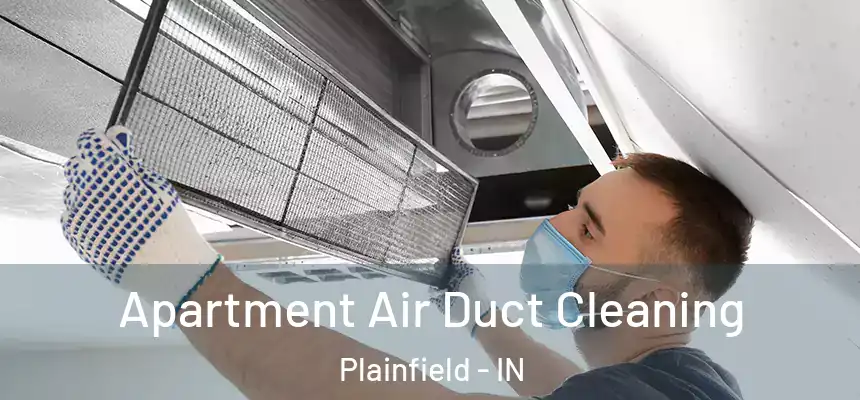 Apartment Air Duct Cleaning Plainfield - IN