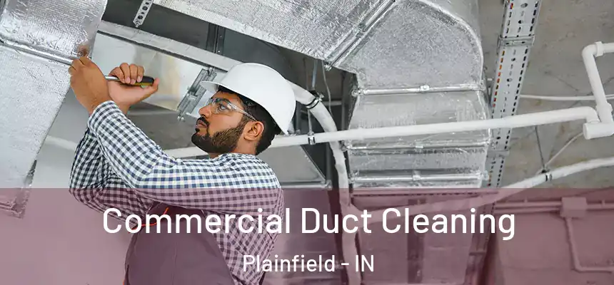 Commercial Duct Cleaning Plainfield - IN