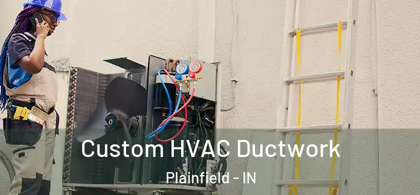  Custom HVAC Ductwork Plainfield - IN