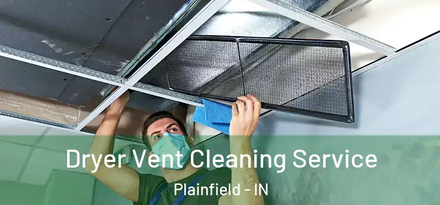 Dryer Vent Cleaning Service Plainfield - IN