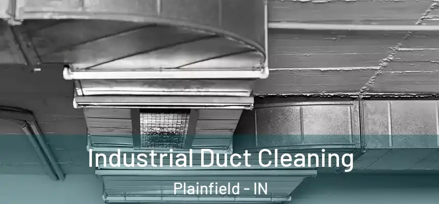 Industrial Duct Cleaning Plainfield - IN