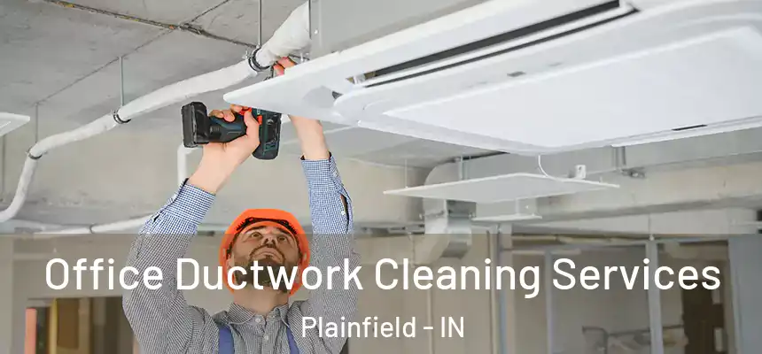  Office Ductwork Cleaning Services Plainfield - IN