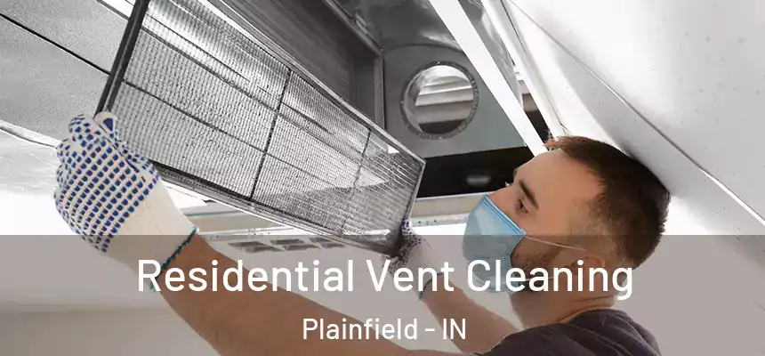  Residential Vent Cleaning Plainfield - IN