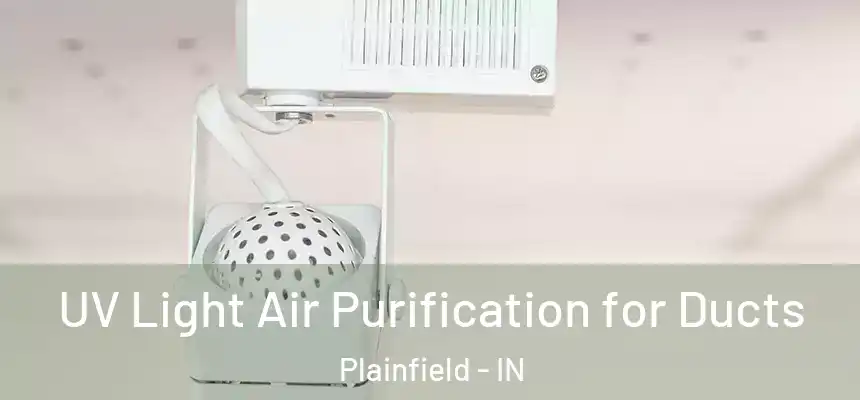  UV Light Air Purification for Ducts Plainfield - IN